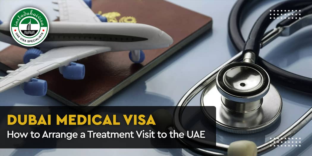 Dubai Medical Visa: How to Arrange a Treatment Visit to the UAE